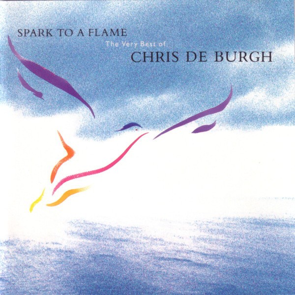 CHRIS DE BURGH - SPARK TO A FLAME THE VERY BEST OF